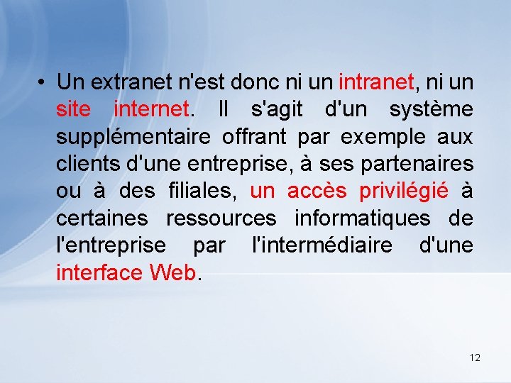  • Un extranet n'est donc ni un intranet, ni un site internet. Il