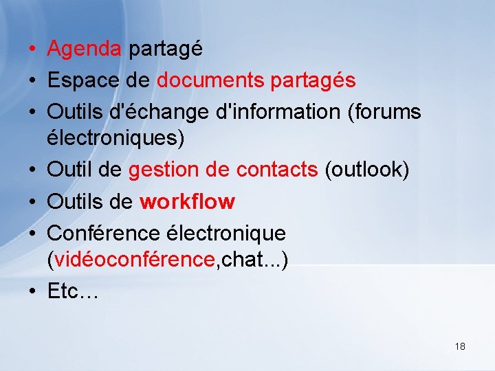  • Agenda partagé • Espace de documents partagés • Outils d'échange d'information (forums