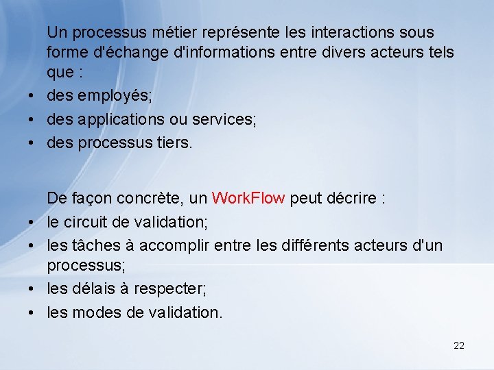  Un processus métier représente les interactions sous forme d'échange d'informations entre divers acteurs