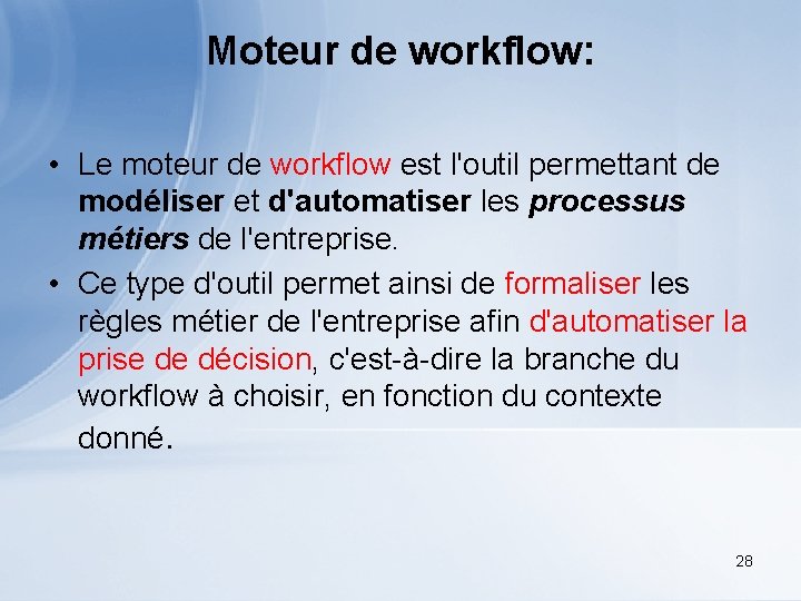 Moteur de workflow: • Le moteur de workflow est l'outil permettant de modéliser et