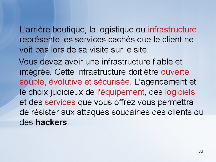 L'arrière boutique, la logistique ou infrastructure représente les services cachés que le client ne