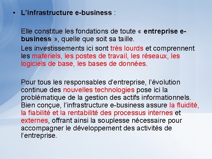  • L’infrastructure e-business : Elle constitue les fondations de toute « entreprise ebusiness