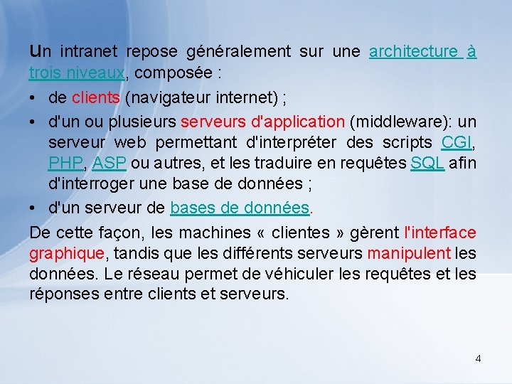 un intranet repose généralement sur une architecture à trois niveaux, composée : • de