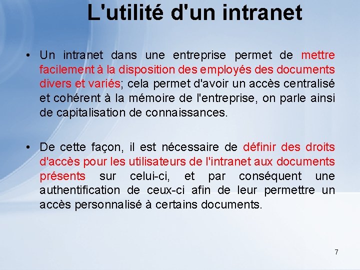 L'utilité d'un intranet • Un intranet dans une entreprise permet de mettre facilement à