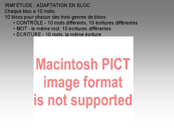 IRMf ÉTUDE : ADAPTATION EN BLOC Chaque bloc a 10 mots. 10 blocs pour