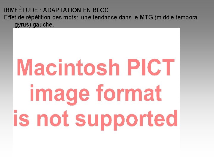 IRMf ÉTUDE : ADAPTATION EN BLOC Effet de répétition des mots: une tendance dans