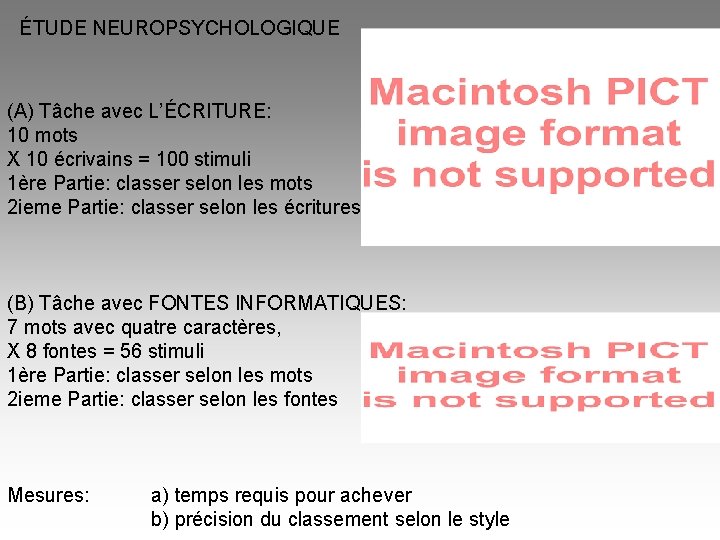 ÉTUDE NEUROPSYCHOLOGIQUE (A) Tâche avec L’ÉCRITURE: 10 mots X 10 écrivains = 100 stimuli