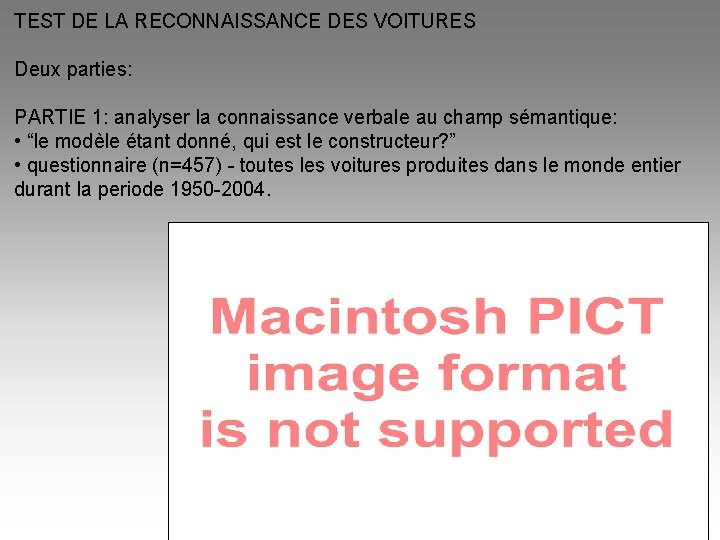 TEST DE LA RECONNAISSANCE DES VOITURES Deux parties: PARTIE 1: analyser la connaissance verbale