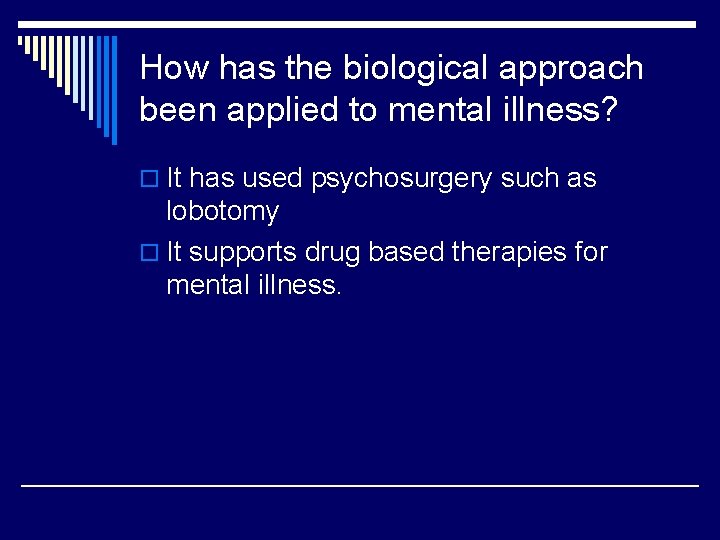 How has the biological approach been applied to mental illness? o It has used