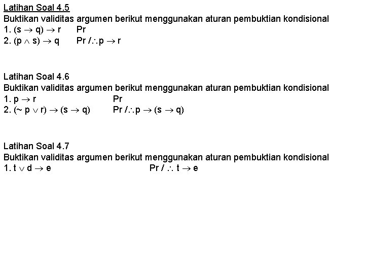 Latihan Soal 4. 5 Buktikan validitas argumen berikut menggunakan aturan pembuktian kondisional 1. (s