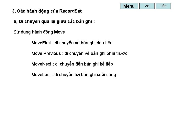 Menu 3, Các hành động của Record. Set b, Di chuyển qua lại giữa