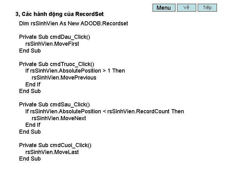 Menu Về 3, Các hành động của Record. Set Dim rs. Sinh. Vien As
