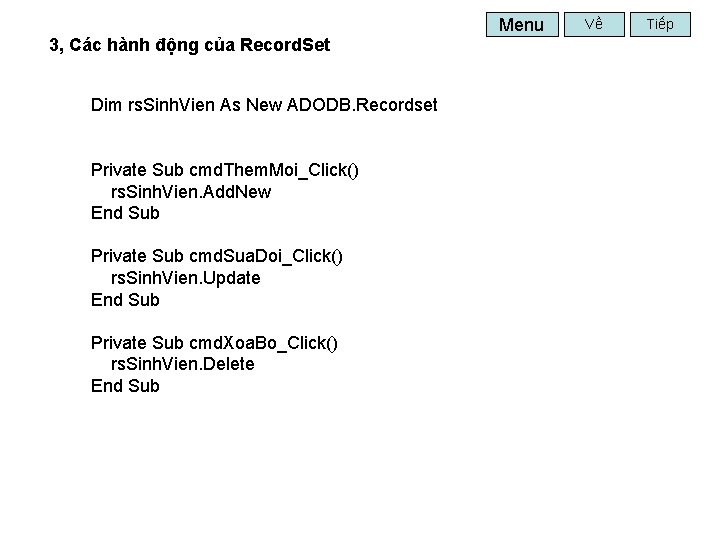 Menu 3, Các hành động của Record. Set Dim rs. Sinh. Vien As New