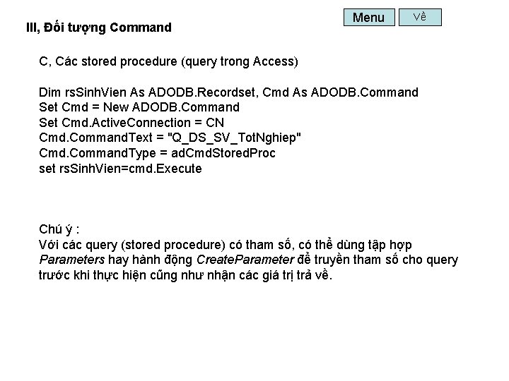 III, Đối tượng Command Menu Về C, Các stored procedure (query trong Access) Dim