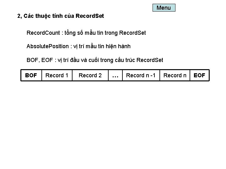 Menu 2, Các thuộc tính của Record. Set Record. Count : tổng số mẩu