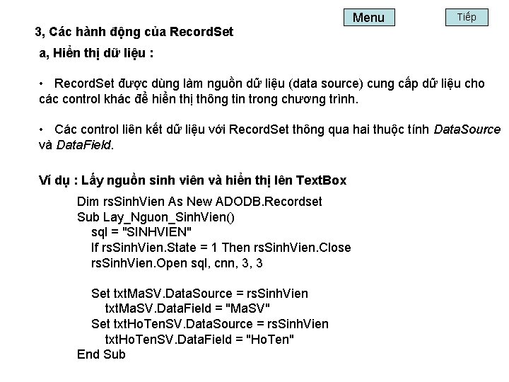 Menu Tiếp 3, Các hành động của Record. Set a, Hiển thị dữ liệu