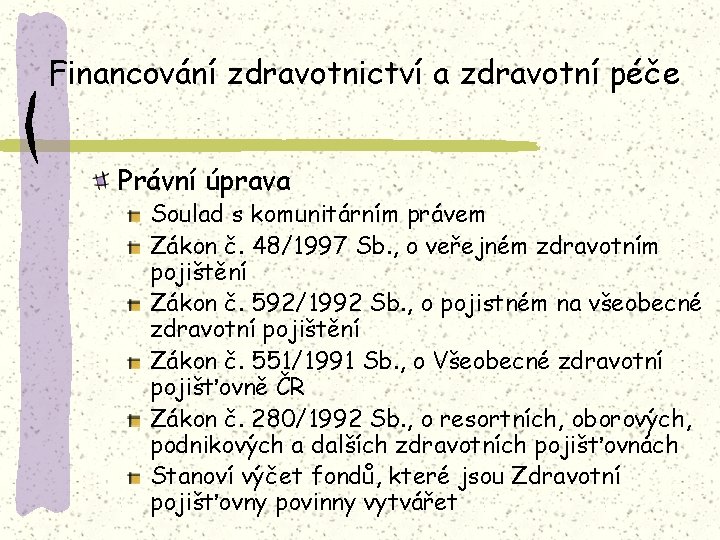 Financování zdravotnictví a zdravotní péče Právní úprava Soulad s komunitárním právem Zákon č. 48/1997