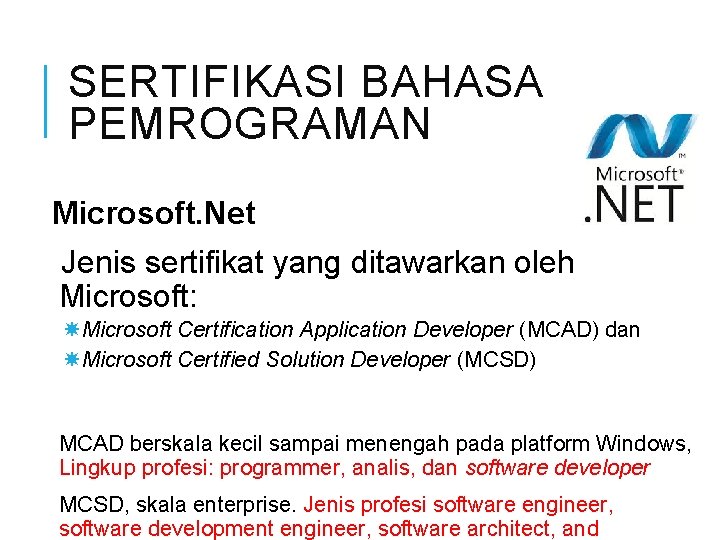 SERTIFIKASI BAHASA PEMROGRAMAN Microsoft. Net Jenis sertifikat yang ditawarkan oleh Microsoft: Microsoft Certification Application