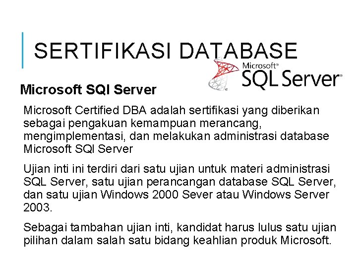 SERTIFIKASI DATABASE Microsoft SQl Server Microsoft Certified DBA adalah sertifikasi yang diberikan sebagai pengakuan