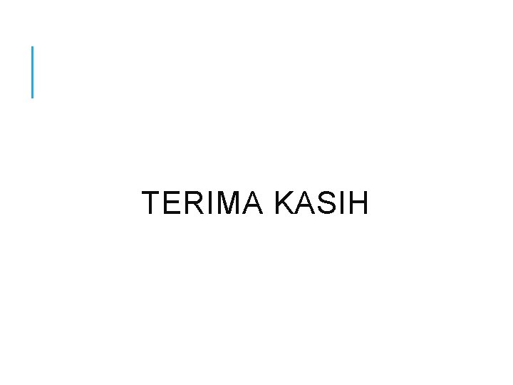 TERIMA KASIH TERIMA KASIH