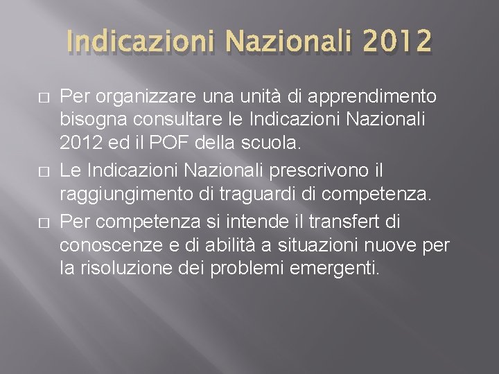 Indicazioni Nazionali 2012 � � � Per organizzare una unità di apprendimento bisogna consultare