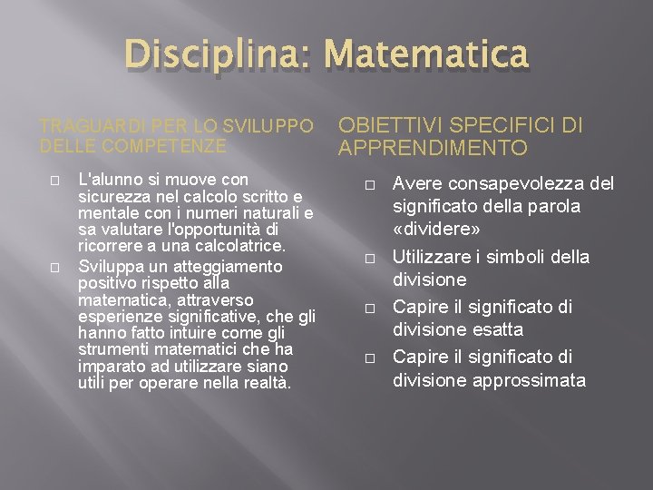 Disciplina: Matematica TRAGUARDI PER LO SVILUPPO DELLE COMPETENZE � � L'alunno si muove con