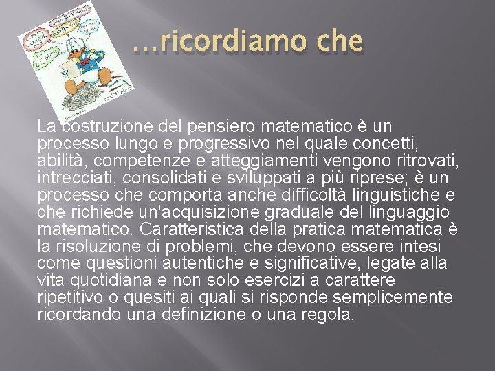 …ricordiamo che La costruzione del pensiero matematico è un processo lungo e progressivo nel