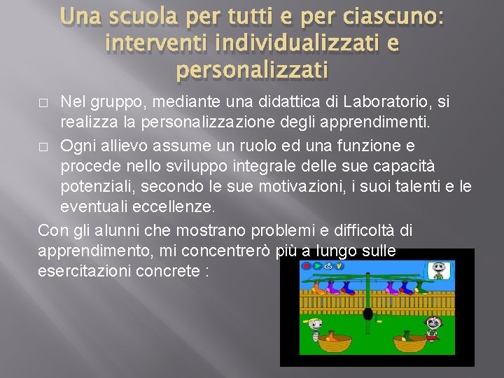 Una scuola per tutti e per ciascuno: interventi individualizzati e personalizzati Nel gruppo, mediante