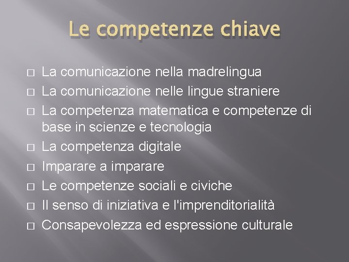 Le competenze chiave � � � � La comunicazione nella madrelingua La comunicazione nelle