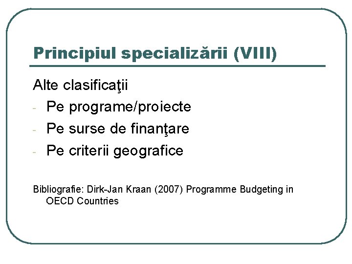 Principiul specializării (VIII) Alte clasificaţii - Pe programe/proiecte - Pe surse de finanţare -