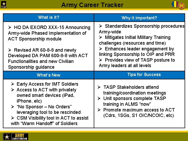 Army Career Tracker What is it? Ø HQ DA EXORD XXX-15 Announcing Army-wide Phased