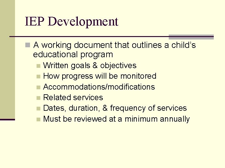 IEP Development n A working document that outlines a child’s educational program Written goals