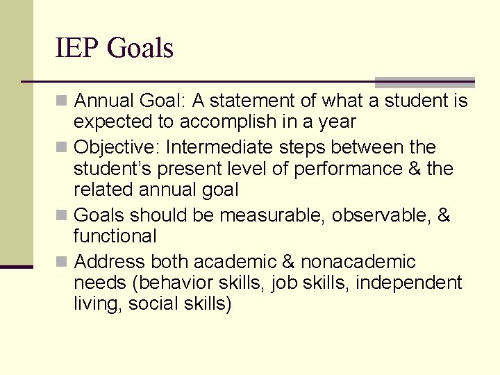 IEP Goals n Annual Goal: A statement of what a student is expected to