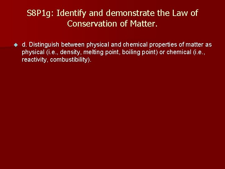 S 8 P 1 g: Identify and demonstrate the Law of Conservation of Matter.