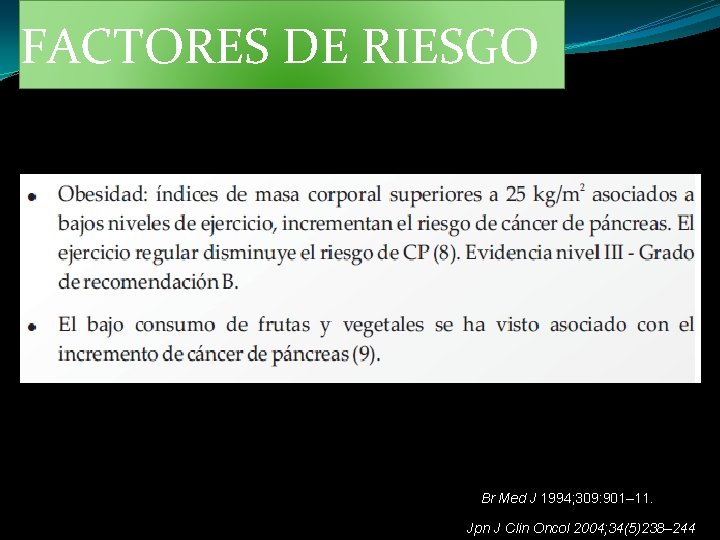 FACTORES DE RIESGO Br Med J 1994; 309: 901– 11. Jpn J Clin Oncol