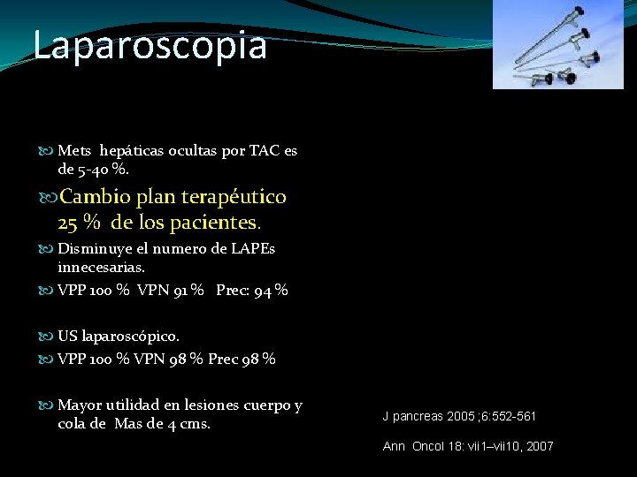 Laparoscopia Mets hepáticas ocultas por TAC es de 5 -40 %. Cambio plan terapéutico