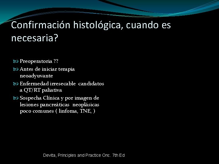 Confirmación histológica, cuando es necesaria? Preoperatoria ? ? Antes de iniciar terapia neoadyuvante Enfermedad