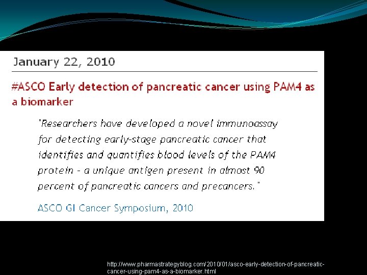 http: //www. pharmastrategyblog. com/2010/01/asco-early-detection-of-pancreaticcancer-using-pam 4 -as-a-biomarker. html 