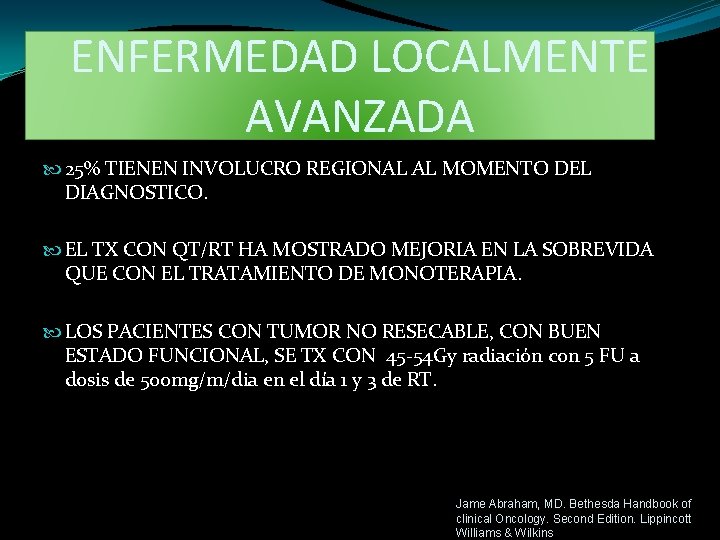 ENFERMEDAD LOCALMENTE AVANZADA 25% TIENEN INVOLUCRO REGIONAL AL MOMENTO DEL DIAGNOSTICO. EL TX CON