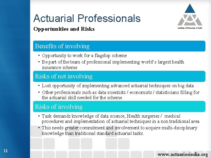 Actuarial Professionals Opportunities and Risks Benefits of involving • Opportunity to work for a