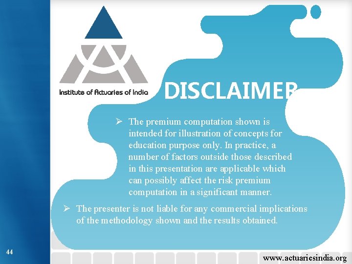DISCLAIMER Ø The premium computation shown is intended for illustration of concepts for education