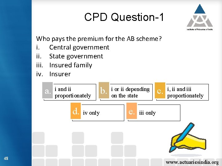 CPD Question-1 Who pays the premium for the AB scheme? i. Central government ii.