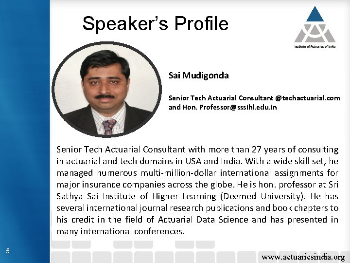 Speaker’s Profile Sai Mudigonda Senior Tech Actuarial Consultant @techactuarial. com and Hon. Professor@sssihl. edu.