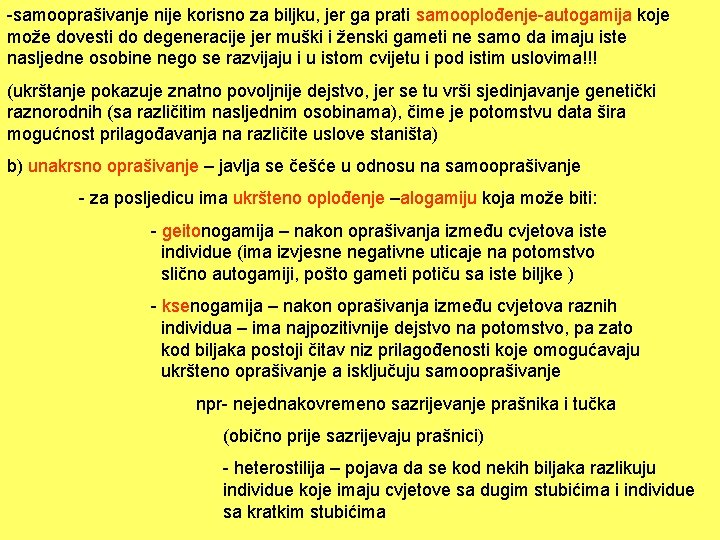 -samooprašivanje nije korisno za biljku, jer ga prati samooplođenje-autogamija koje može dovesti do degeneracije