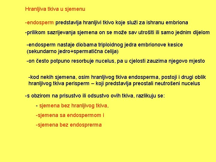 Hranljiva tkiva u sjemenu -endosperm predstavlja hranljivi tkivo koje služi za ishranu embriona -prilikom