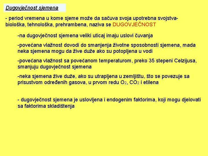 Dugovječnost sjemena - period vremena u kome sjeme može da sačuva svoja upotrebna svojstvabiološka,