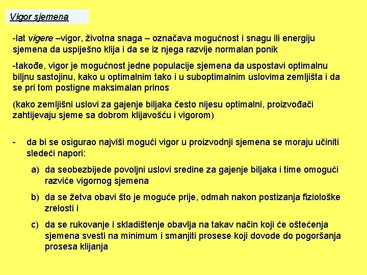 Vigor sjemena -lat vigere –vigor, životna snaga – označava mogućnost i snagu ili energiju