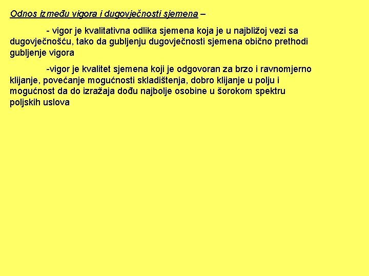 Odnos između vigora i dugovječnosti sjemena – - vigor je kvalitativna odlika sjemena koja