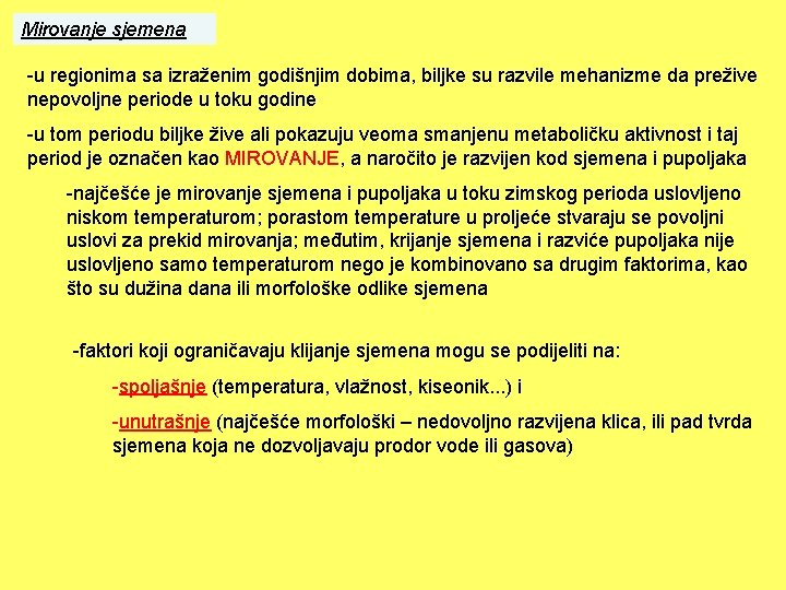 Mirovanje sjemena -u regionima sa izraženim godišnjim dobima, biljke su razvile mehanizme da prežive