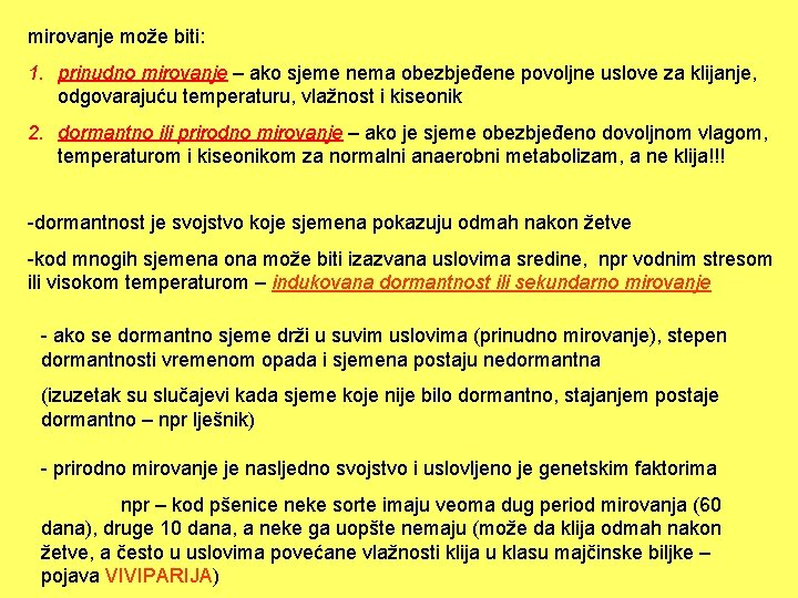 mirovanje može biti: 1. prinudno mirovanje – ako sjeme nema obezbjeđene povoljne uslove za